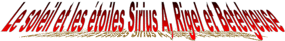 Le soleil et les toiles Sirius A, Rigel et Betelgeuse
